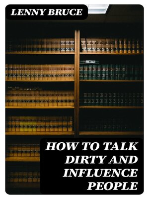 cover image of How to Talk Dirty and influence people